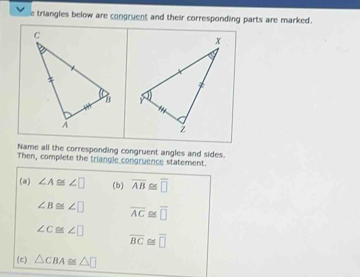 e triangles below are congruent and their corresponding parts are marke…