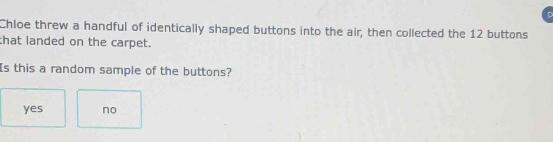 chloe threw a handful of identically shaped buttons into the air, then …