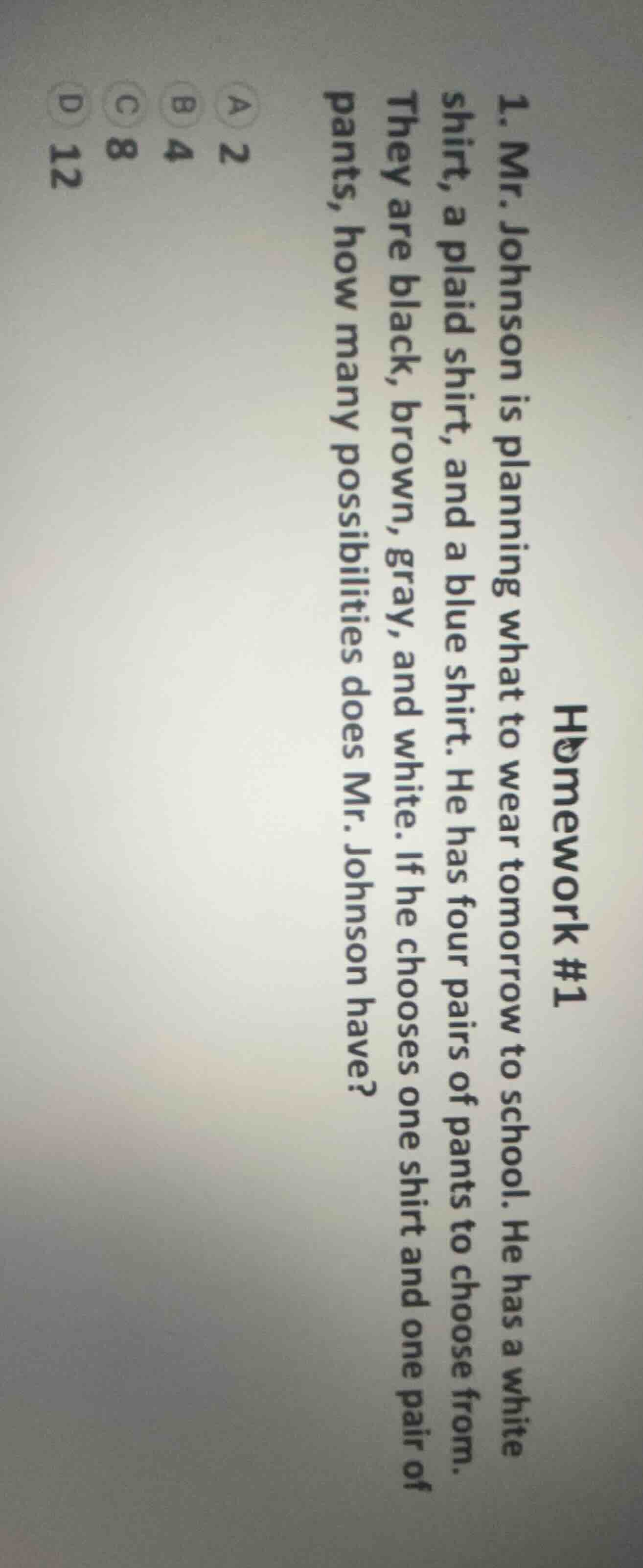 1. mr. johnson is planning what to wear tomorrow to school. he has a wh…