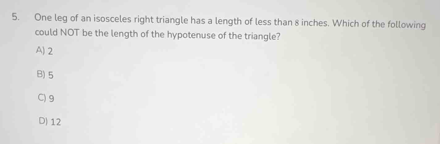 5. one leg of an isosceles right triangle has a length of less than 8 i…