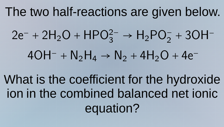 the two half-reactions are given below. $2e^- + 2h_2o + hpo_3^{2-} \ ig…