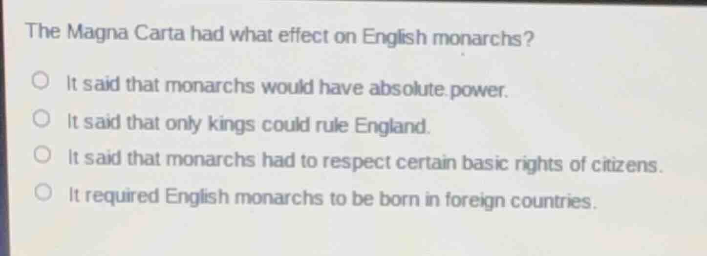 the magna carta had what effect on english monarchs? - it said that mon…