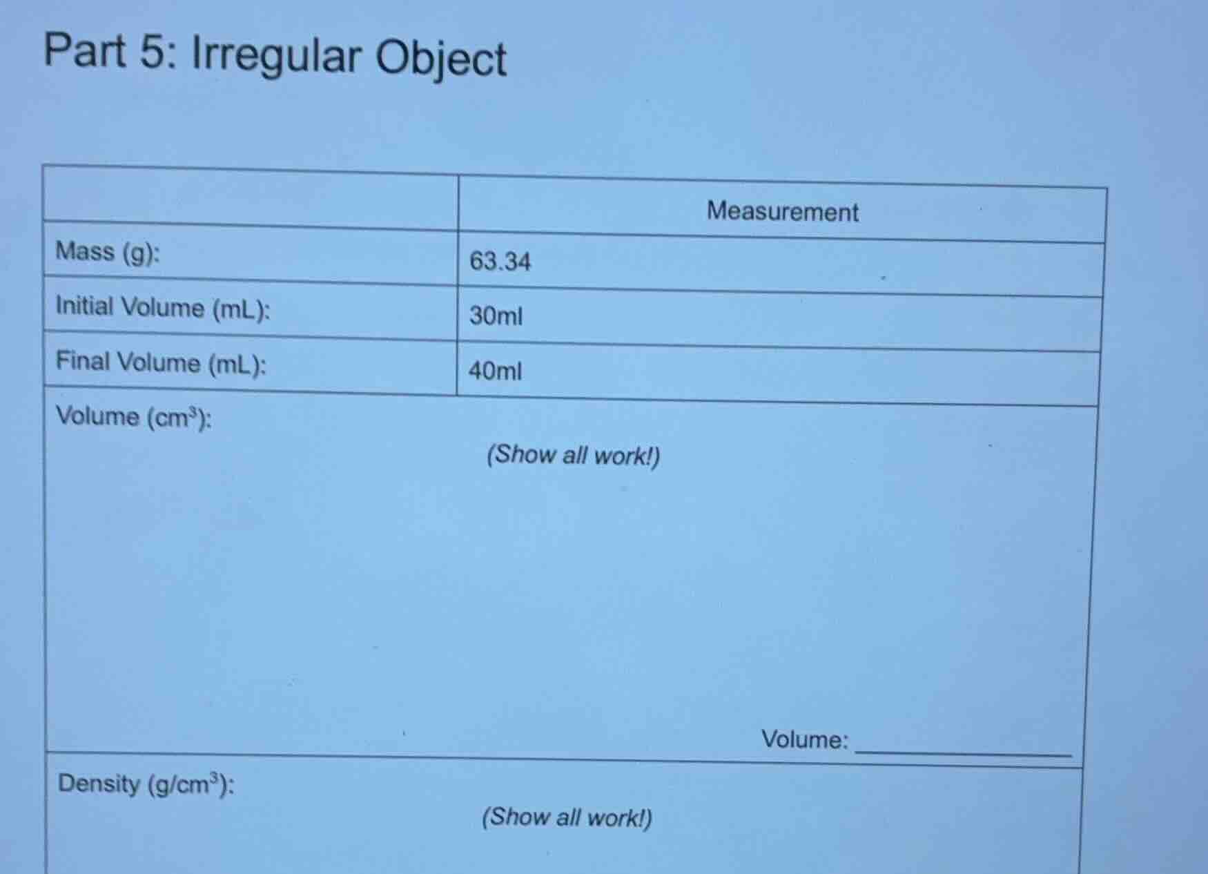 part 5: irregular object mass (g):\tmeasurement 63.34 initial volume (m…