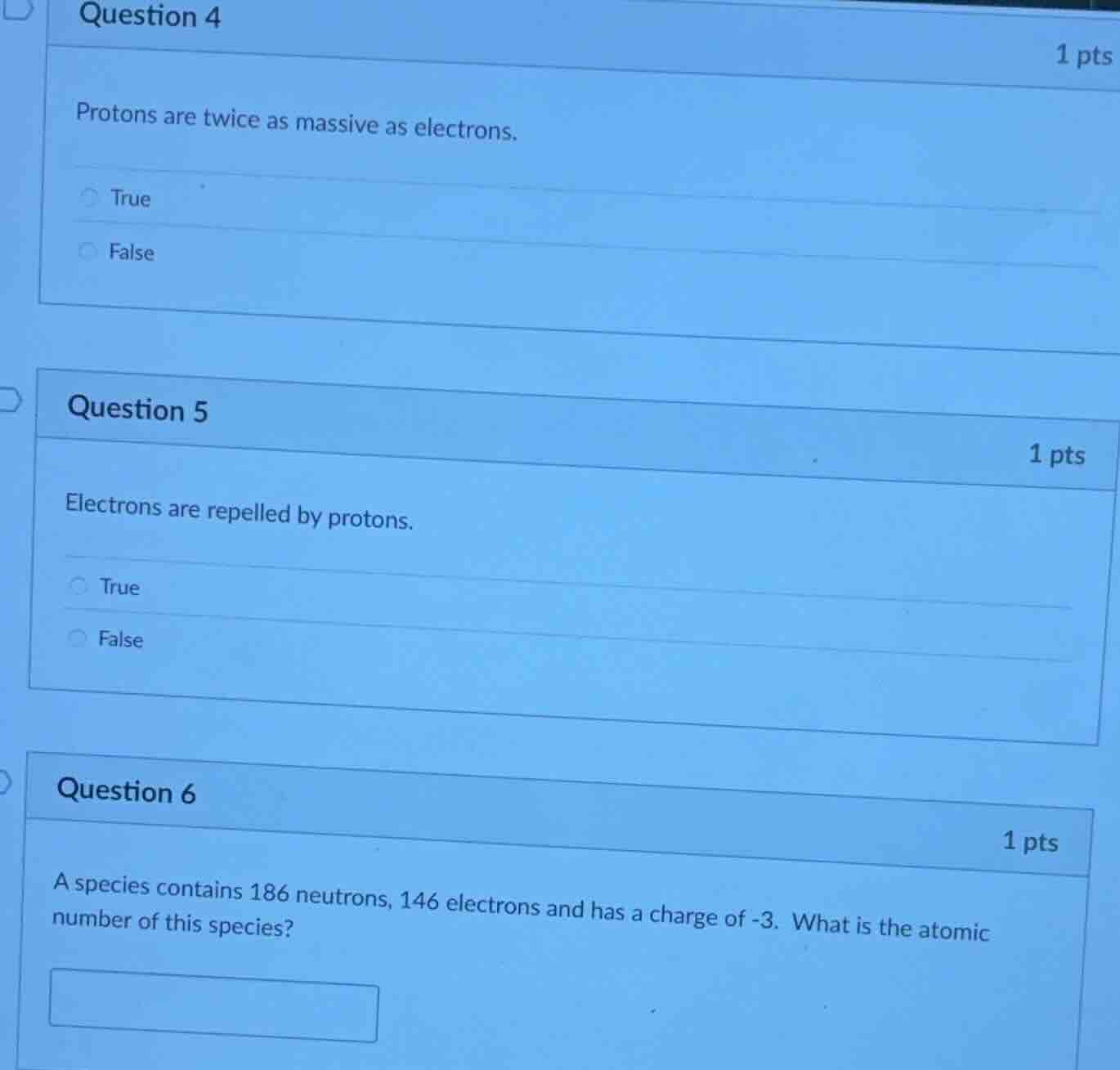 question 4 1 pts protons are twice as massive as electrons. true false …