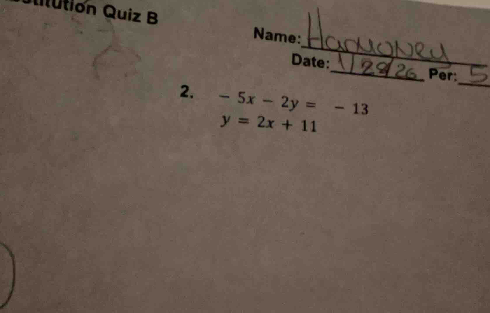 2. $-5x - 2y = -13$ $y = 2x + 11$