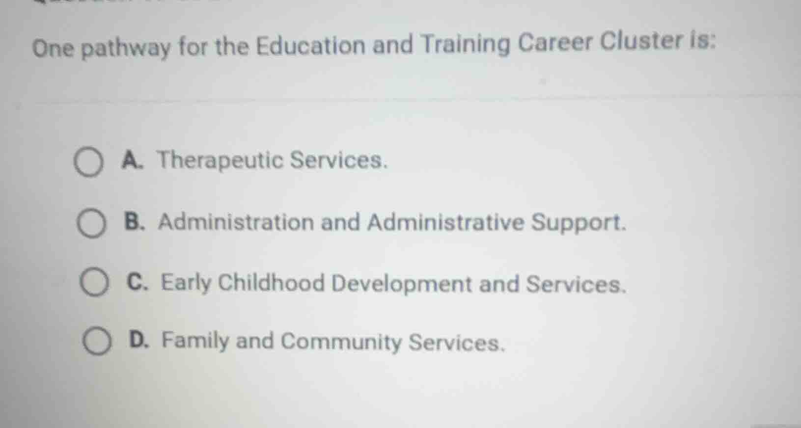 one pathway for the education and training career cluster is: a. therap…