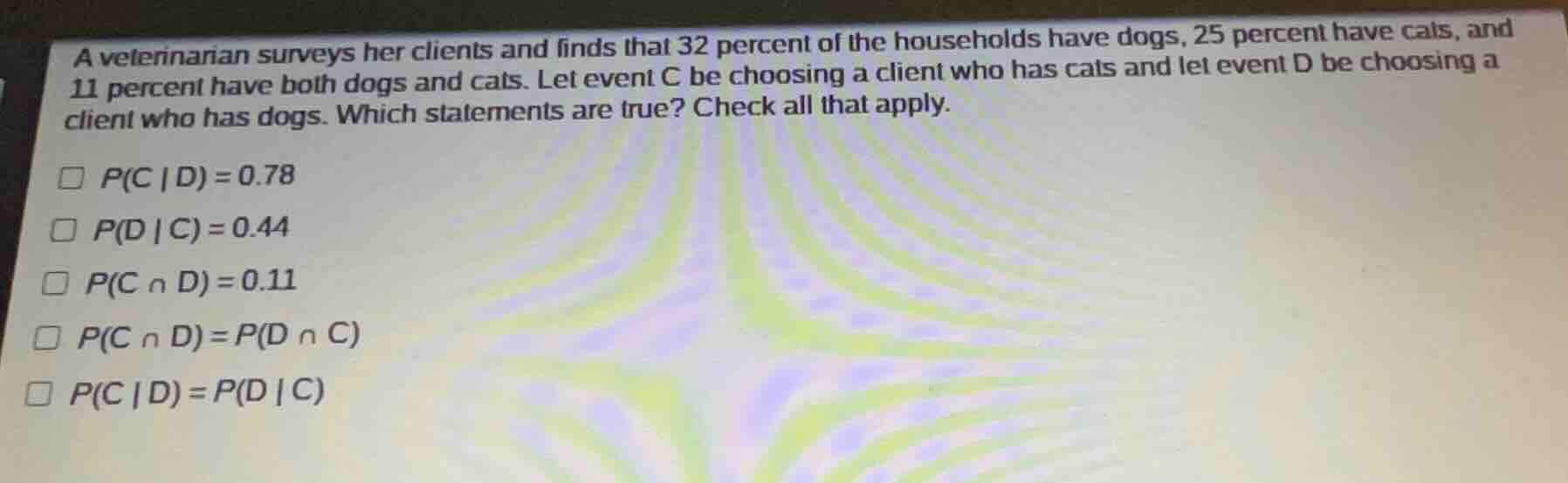 a veterinarian surveys her clients and finds that 32 percent of the hou…