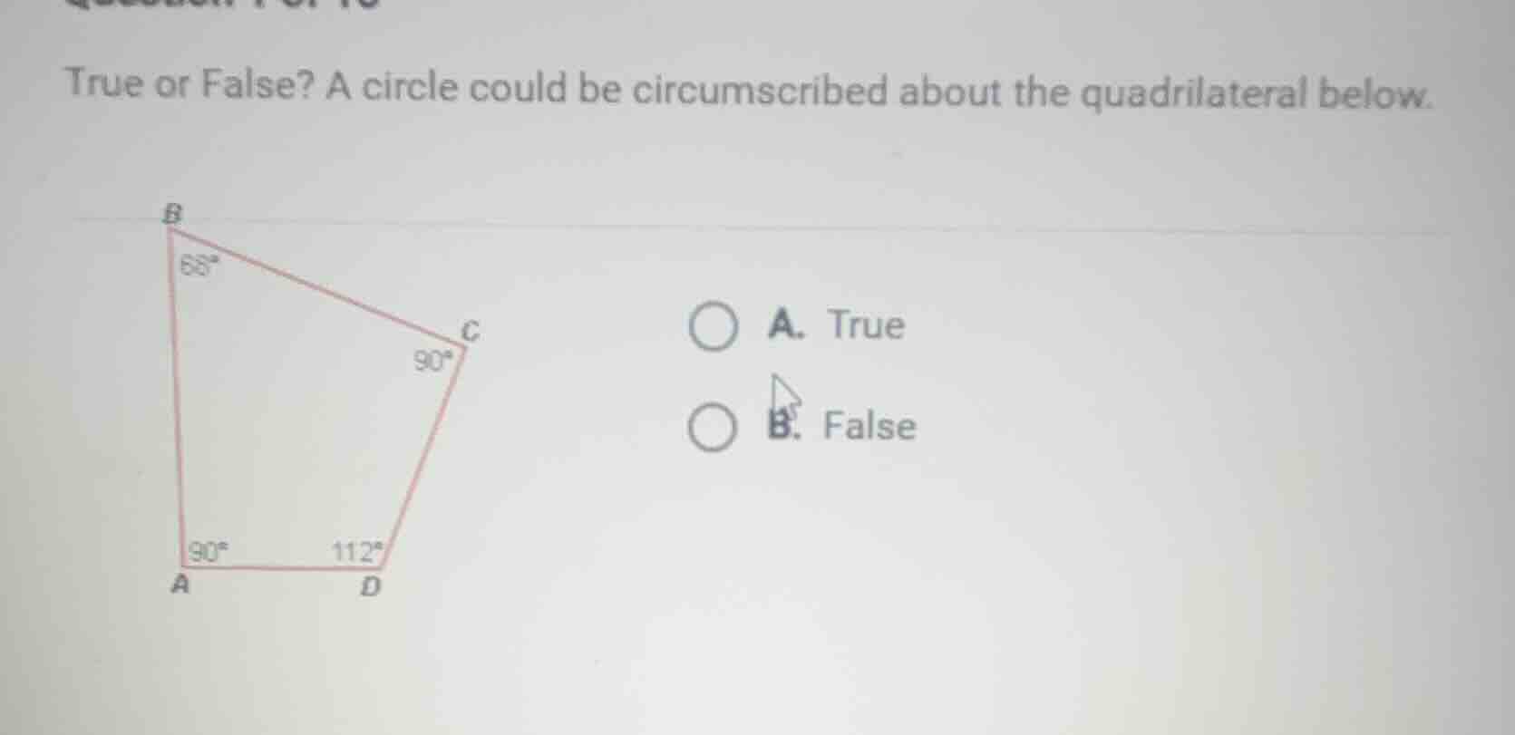 true or false? a circle could be circumscribed about the quadrilateral …