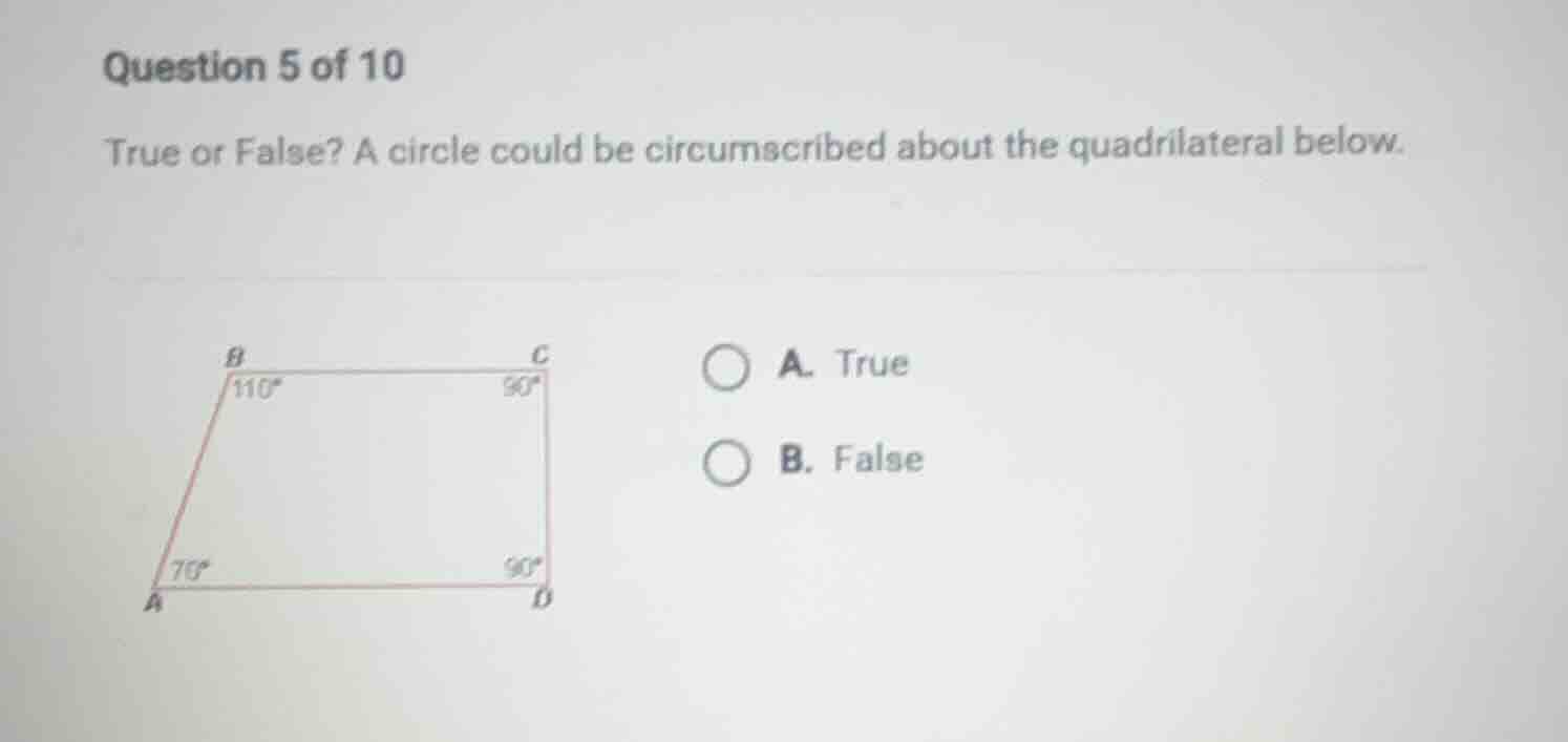 question 5 of 10 true or false? a circle could be circumscribed about t…