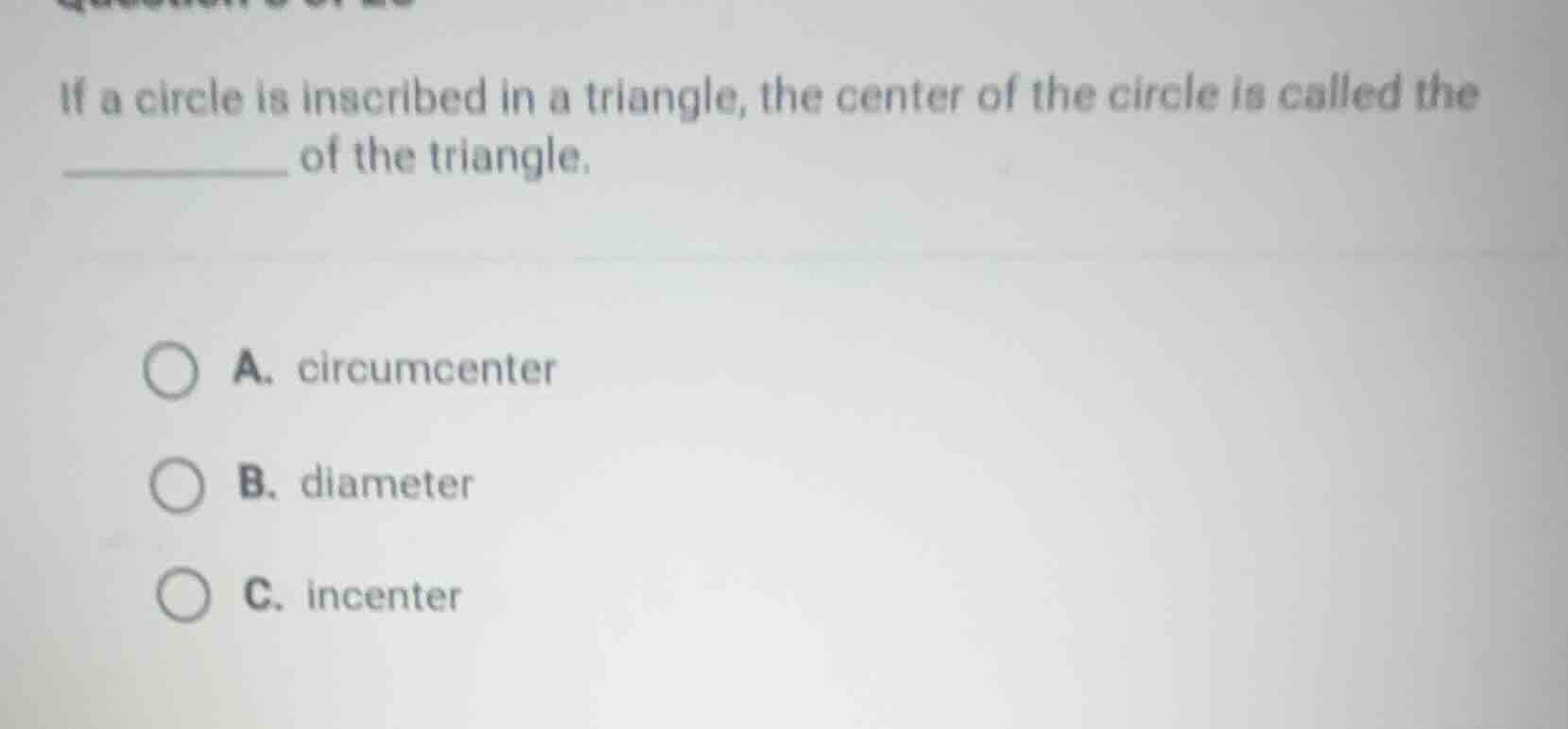 if a circle is inscribed in a triangle, the center of the circle is cal…
