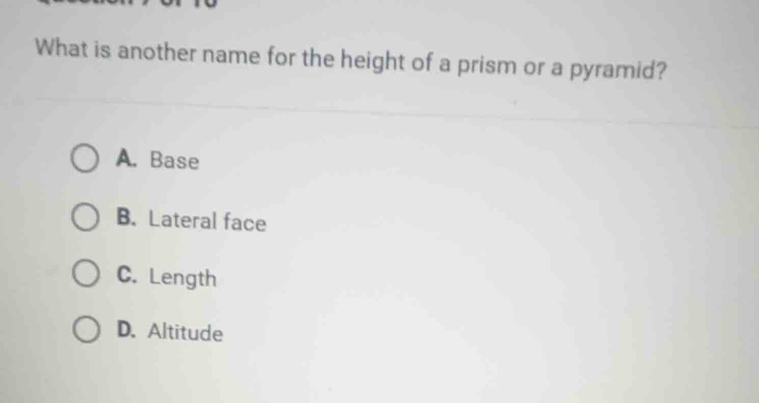 what is another name for the height of a prism or a pyramid? a. base b.…