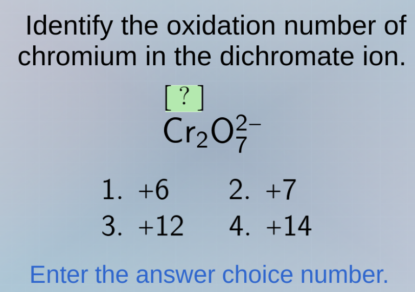 identify the oxidation number of chromium in the dichromate ion. ? cr₂o…