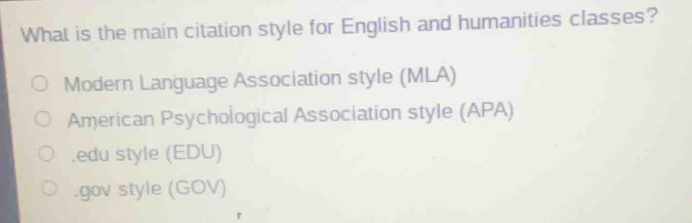 what is the main citation style for english and humanities classes? ○ m…