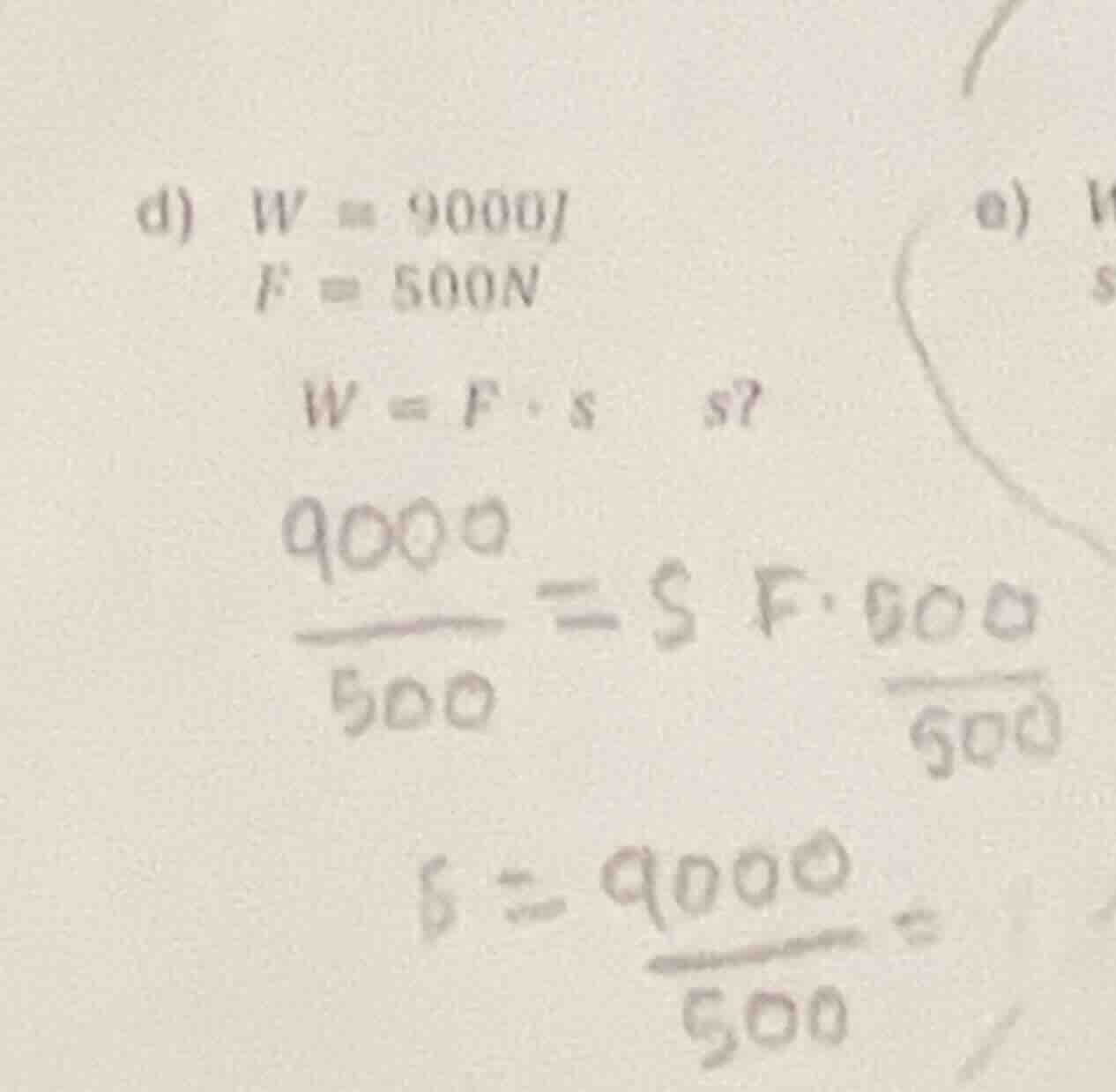 d) w = 9000j f = 500n w = f·s s? \\frac{9000}{500}=s f·500\\frac{}{500}…