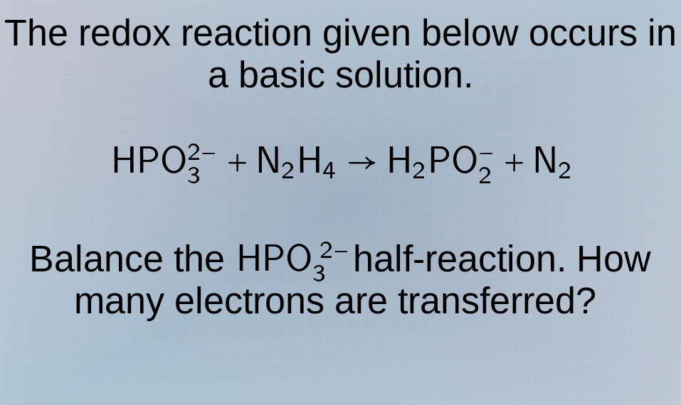 the redox reaction given below occurs in a basic solution. \\(\\ce{hpo^…
