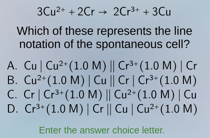 3cu²⁺ + 2cr → 2cr³⁺ + 3cu which of these represents the line notation o…