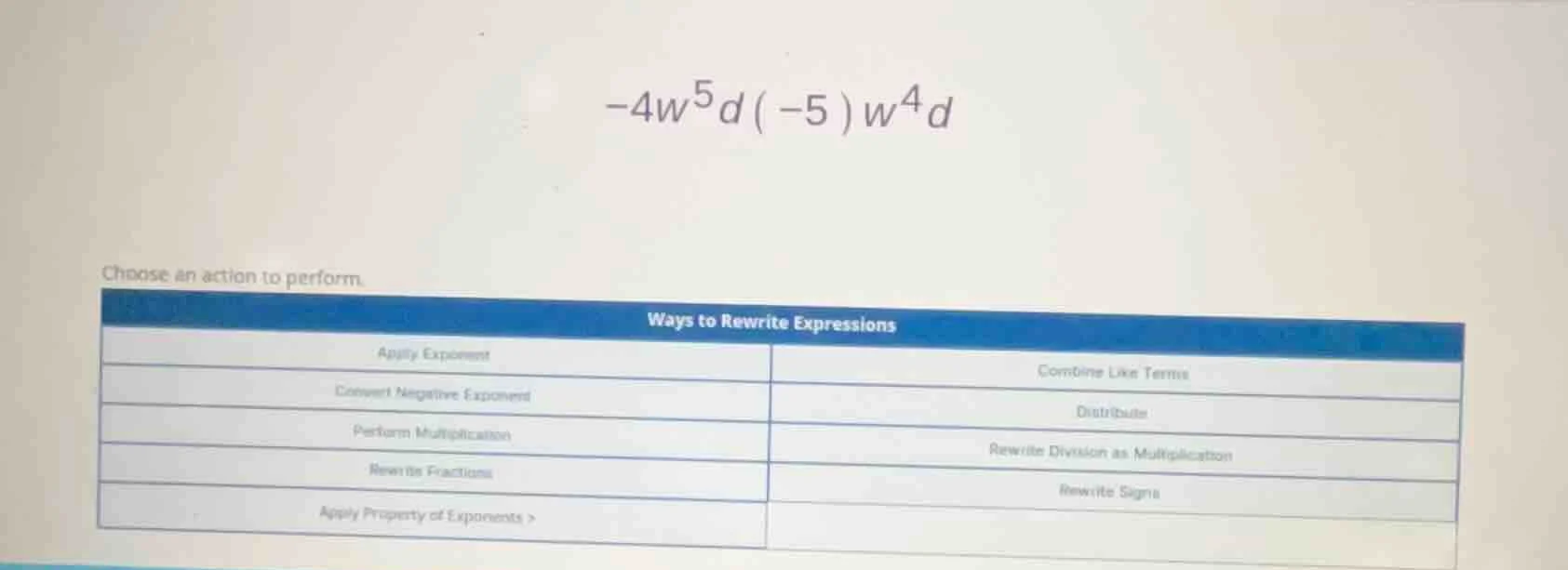 -4w^5d(-5)w^4d choose an action to perform. ways to rewrite expressions…