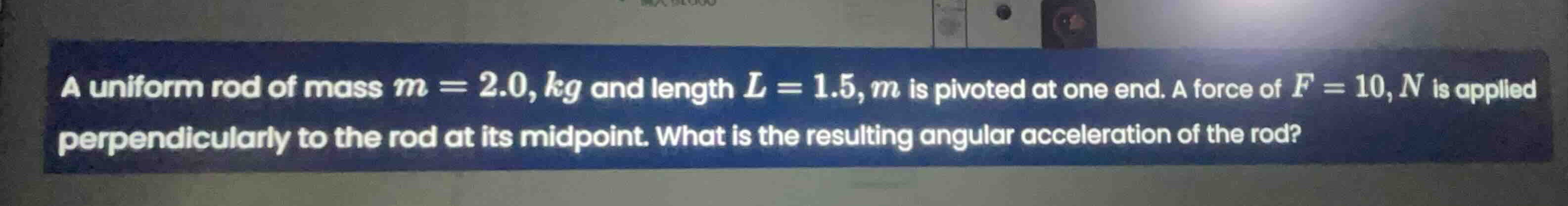 a uniform rod of mass $m = 2.0, kg$ and length $l = 1.5, m$ is pivoted …
