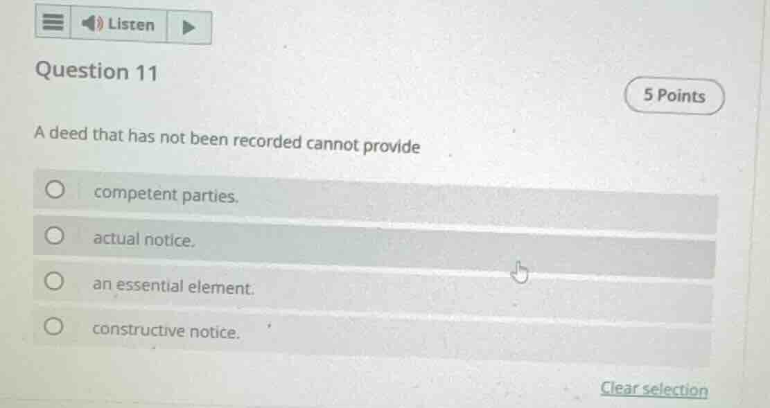 question 11 5 points a deed that has not been recorded cannot provide ○…
