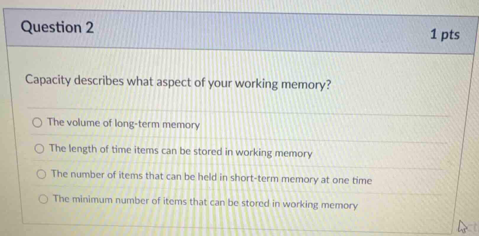 question 2 1 pts capacity describes what aspect of your working memory?…