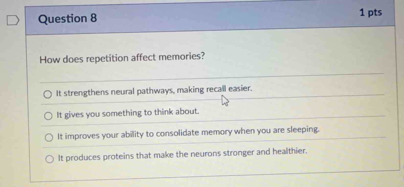 question 8 1 pts how does repetition affect memories? ○ it strengthens …