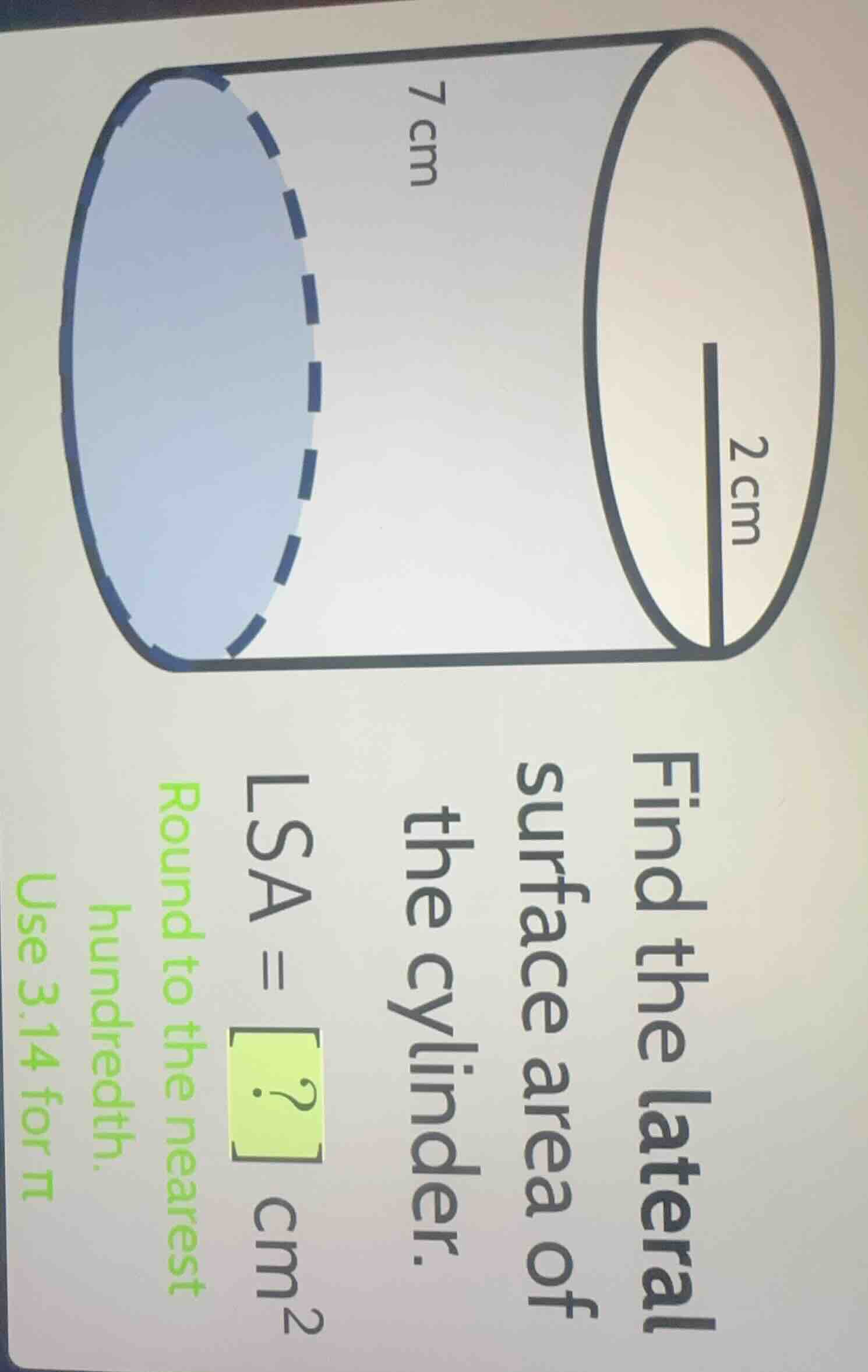 find the lateral surface area of the cylinder. lsa =? cm² round to the …