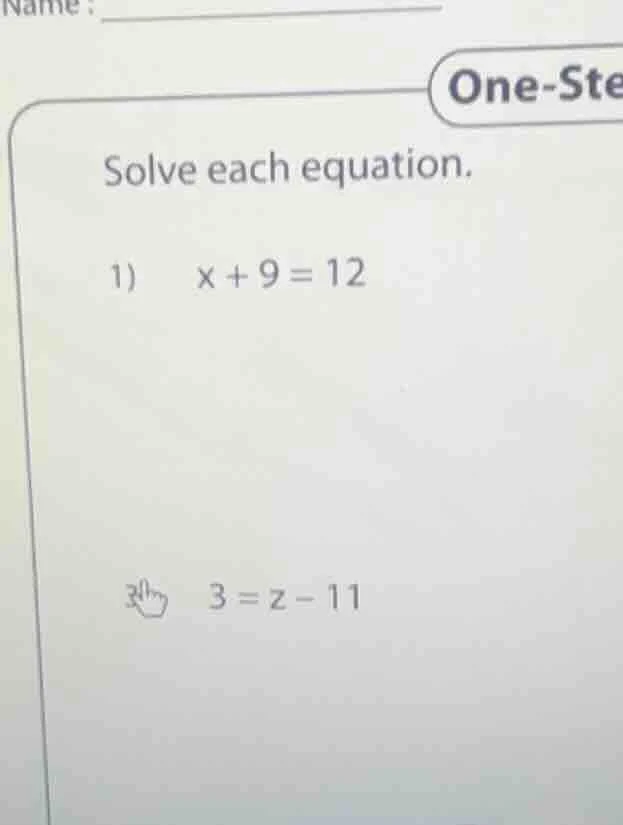solve each equation. 1) \\( x + 9 = 12 \\) 3) \\( 3 = z - 11 \\)