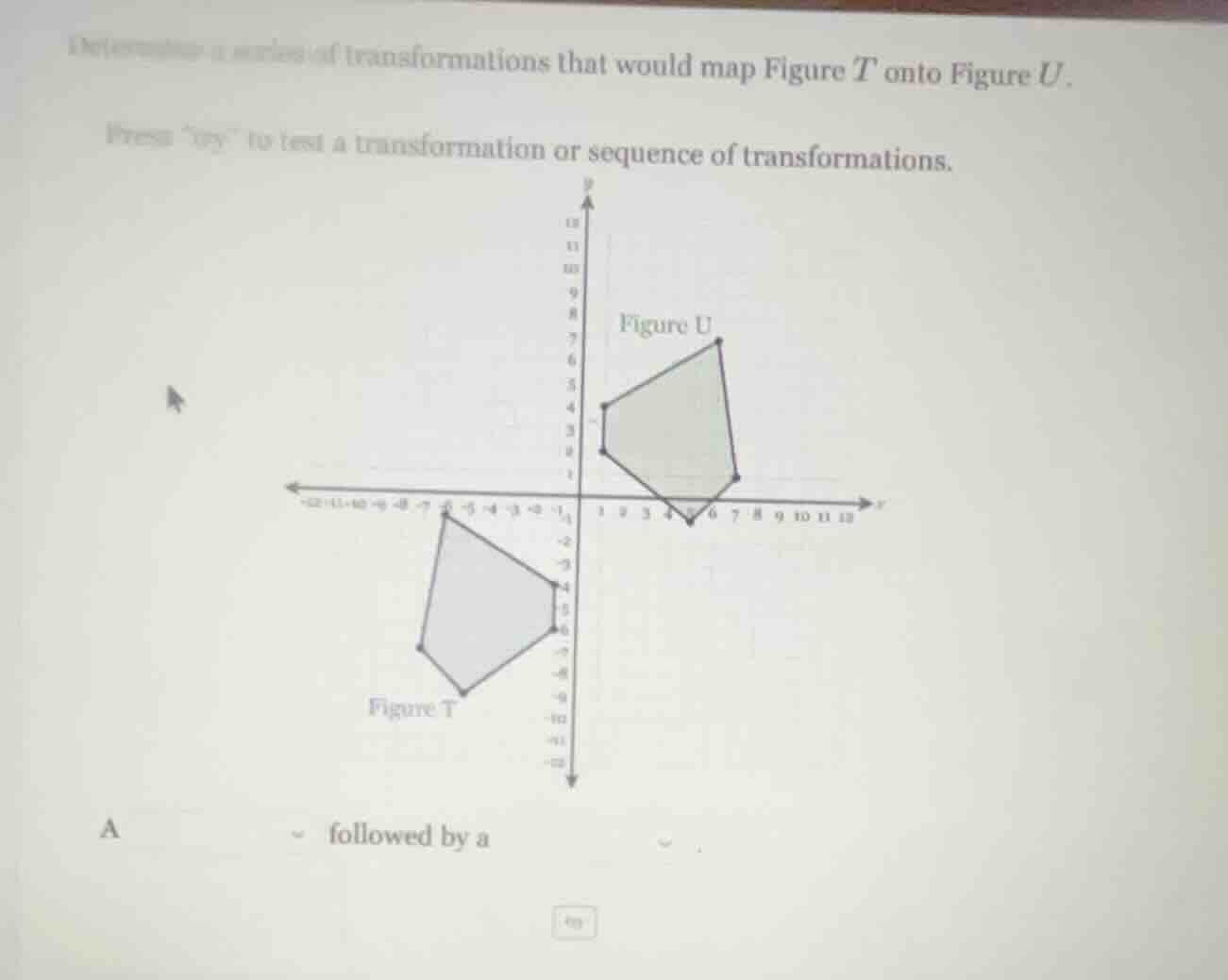 determine a series of transformations that would map figure t onto figu…