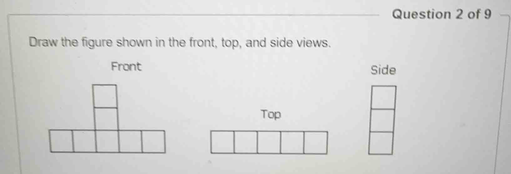question 2 of 9 draw the figure shown in the front, top, and side views…