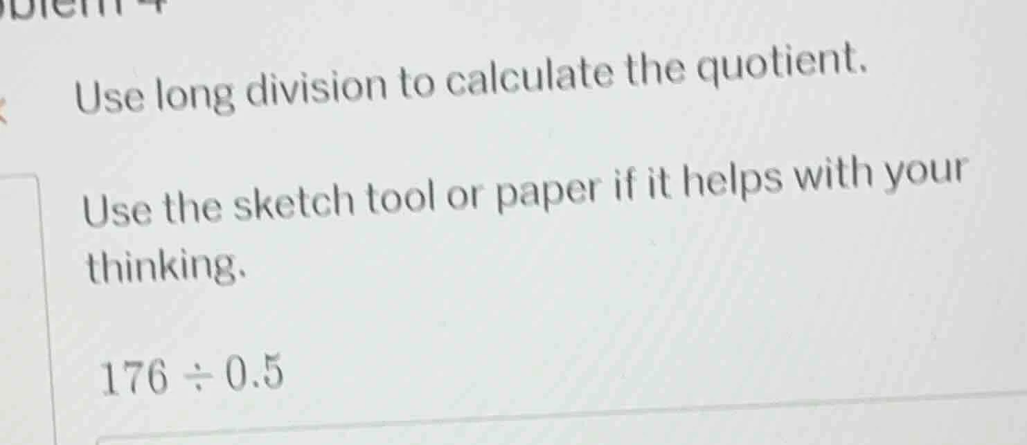 use long division to calculate the quotient. use the sketch tool or pap…