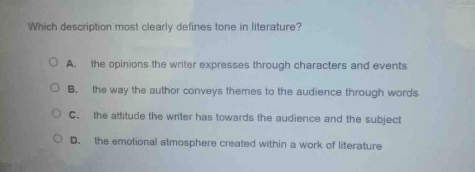 which description most clearly defines tone in literature? a. the opini…