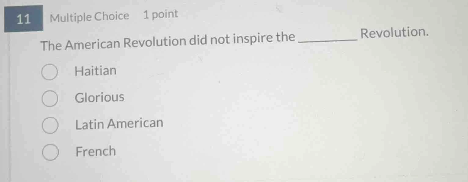 11 multiple choice 1 point the american revolution did not inspire the …
