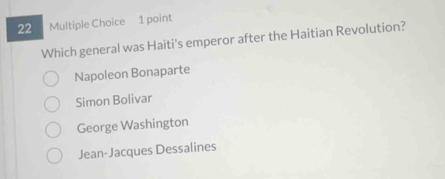 22 multiple choice 1 point which general was haitis emperor after the h…