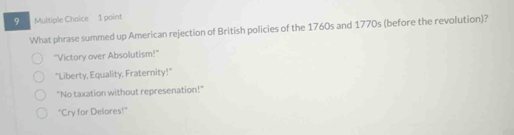 9 multiple choice 1 point what phrase summed up american rejection of b…