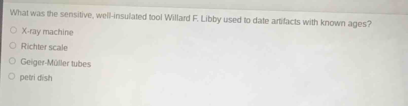 what was the sensitive, well - insulated tool willard f. libby used to …