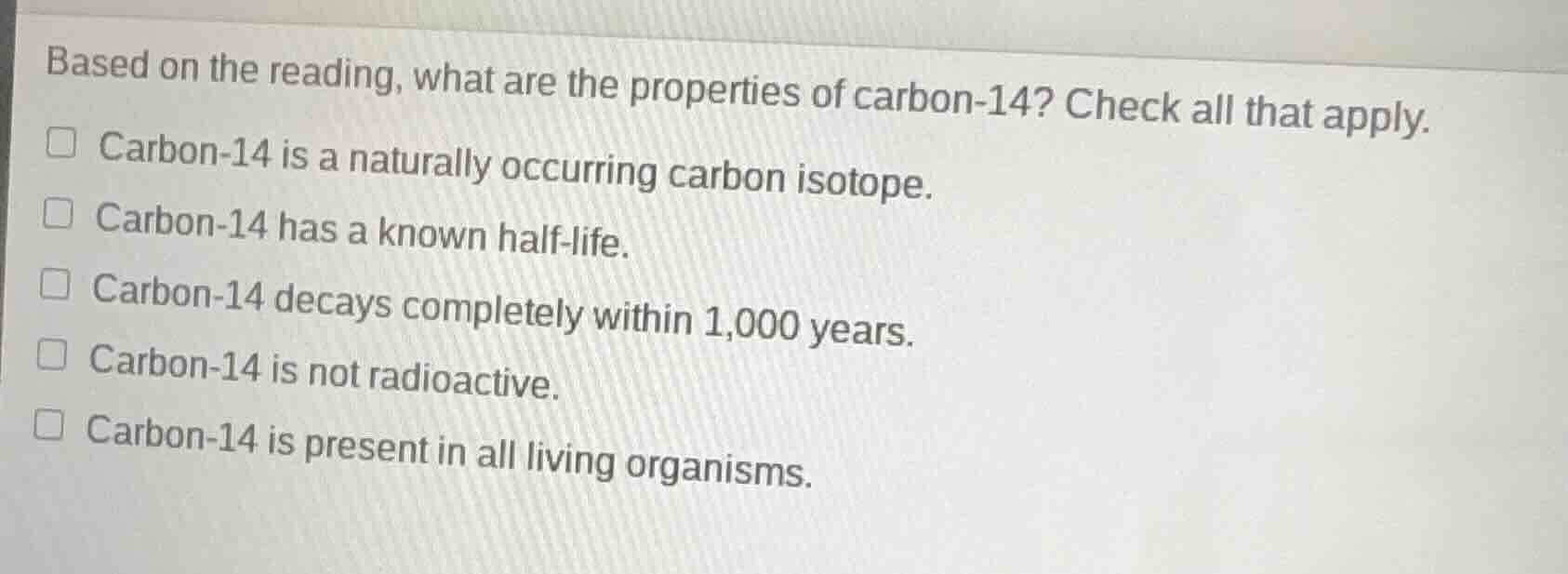 based on the reading, what are the properties of carbon-14? check all t…