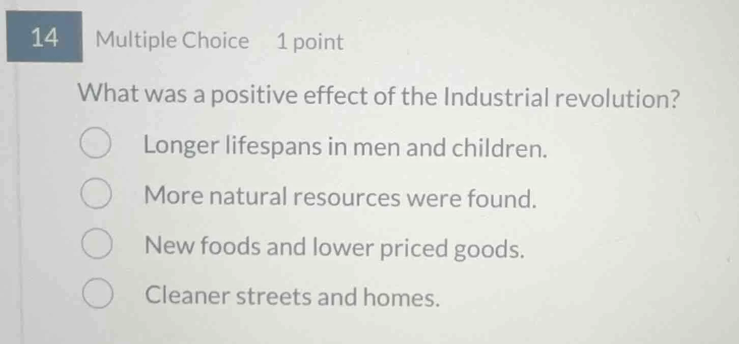 14 multiple choice 1 point what was a positive effect of the industrial…