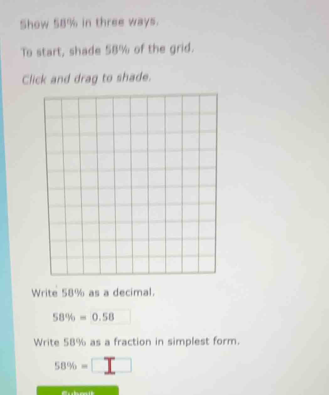 show 58% in three ways. to start, shade 58% of the grid. click and drag…