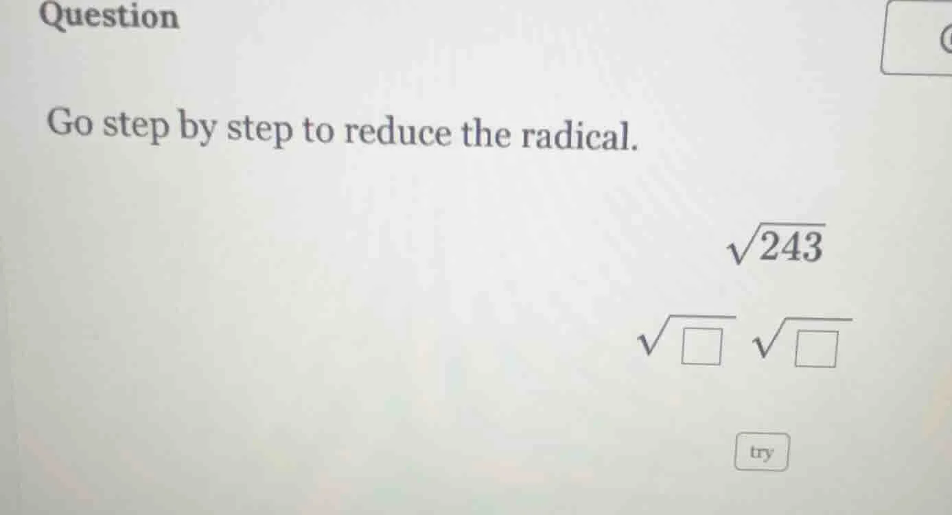 question go step by step to reduce the radical. \\(sqrt{243}\\) \\(sqrt…