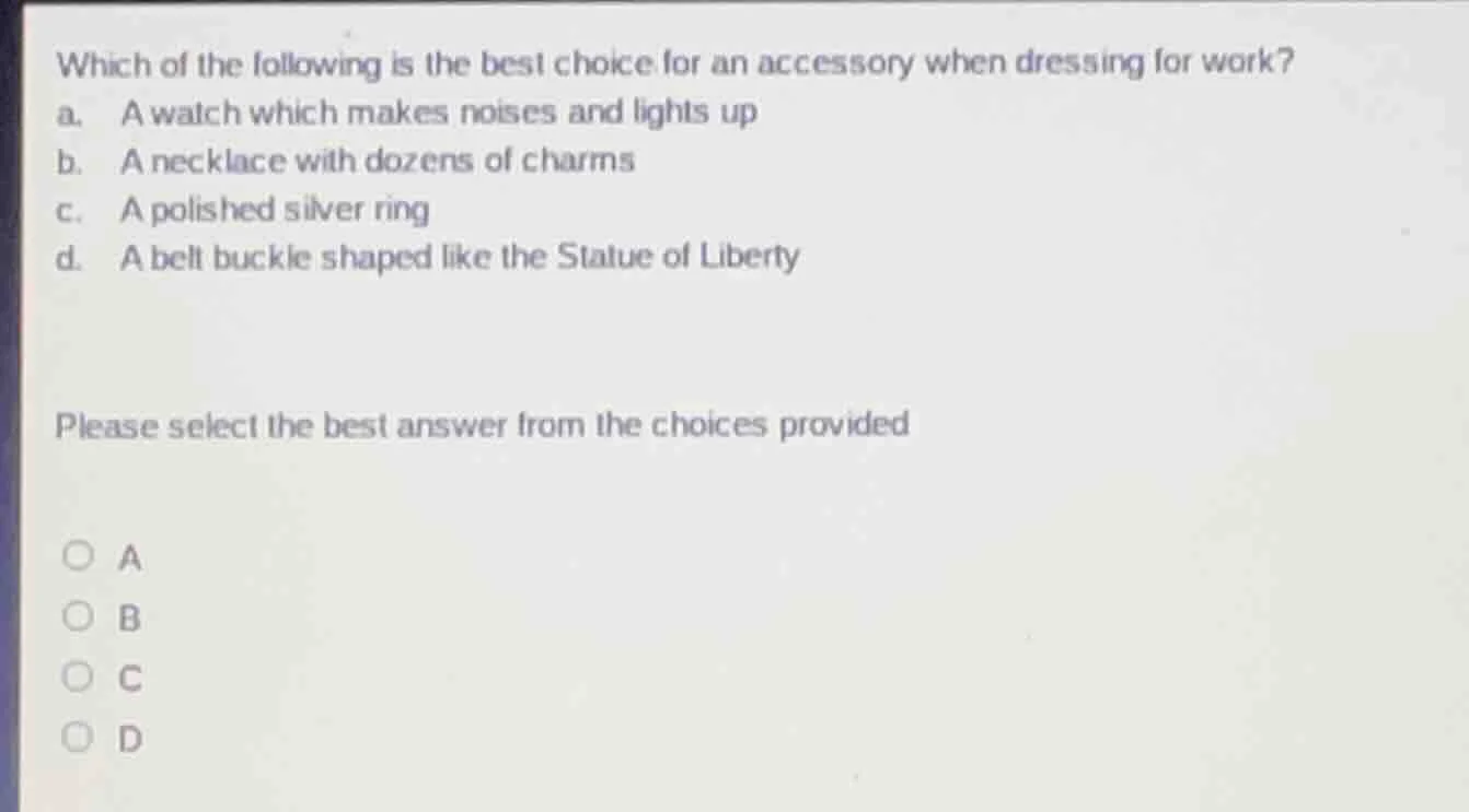 which of the following is the best choice for an accessory when dressin…