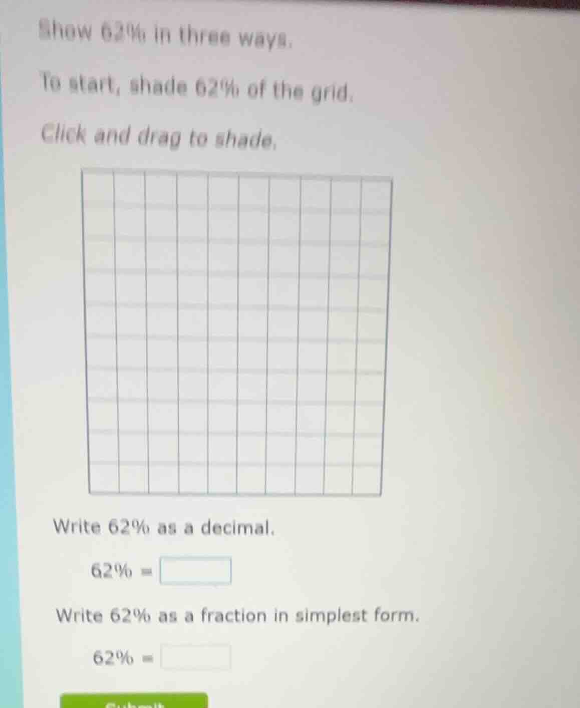 show 62% in three ways. to start, shade 62% of the grid. click and drag…