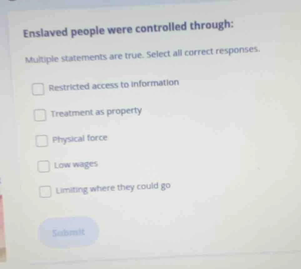 enslaved people were controlled through: multiple statements are true. …