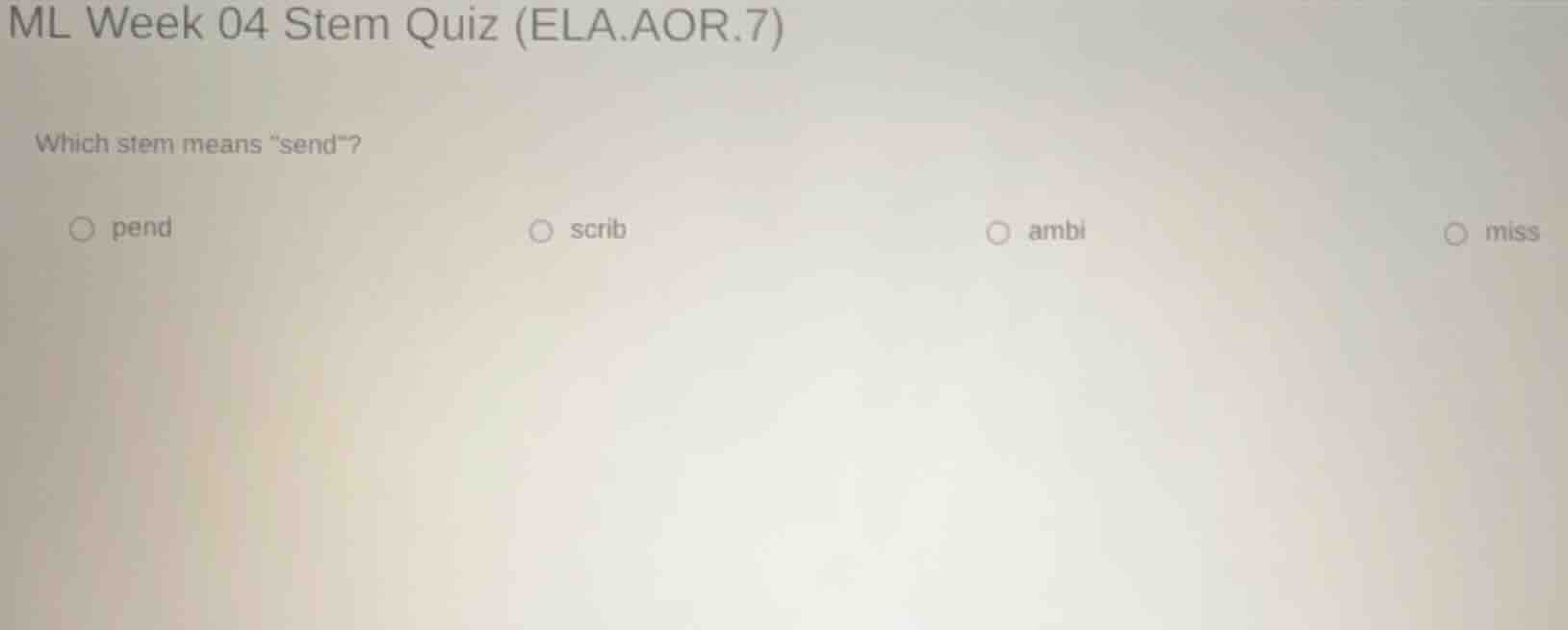 ml week 04 stem quiz (ela.aor.7) which stem means \send\? pend scrib am…