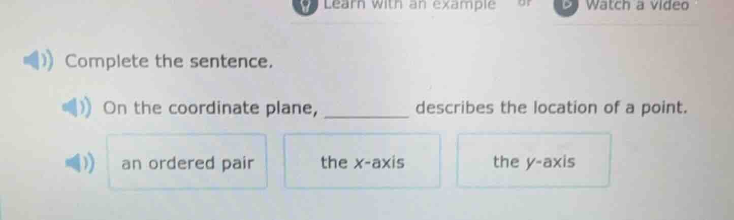 complete the sentence. on the coordinate plane, ______ describes the lo…