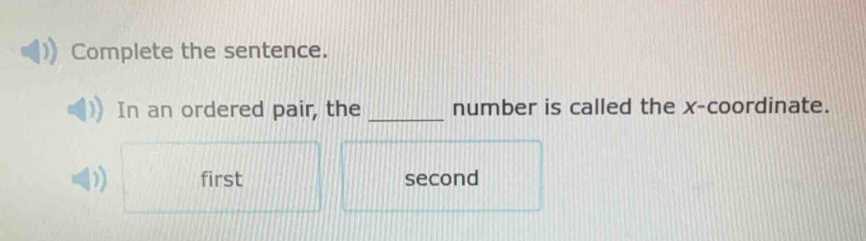 complete the sentence. in an ordered pair, the ______ number is called …