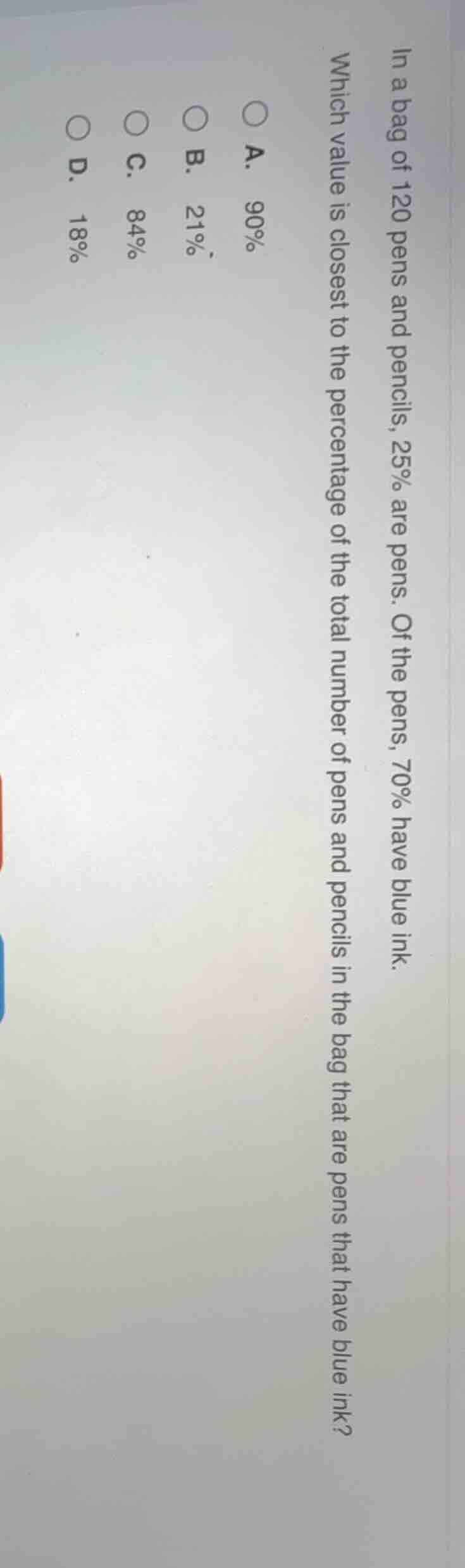 in a bag of 120 pens and pencils, 25% are pens. of the pens, 70% have b…