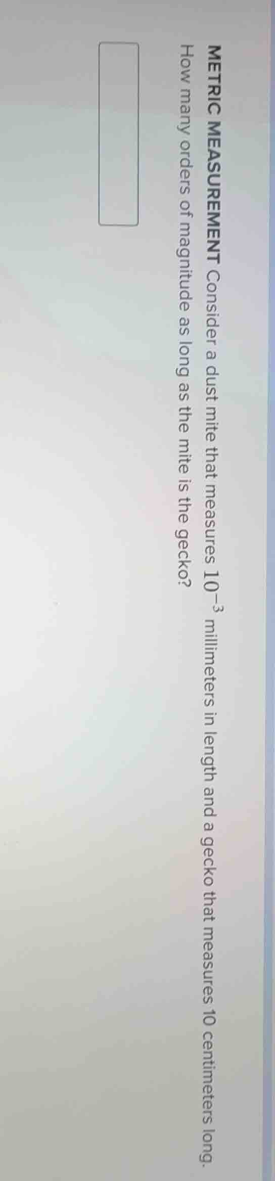 metric measurement consider a dust mite that measures $10^{-3}$ millime…