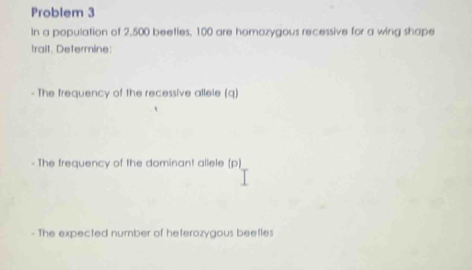 problem 3 in a population of 2,500 beetles, 100 are homozygous recessiv…