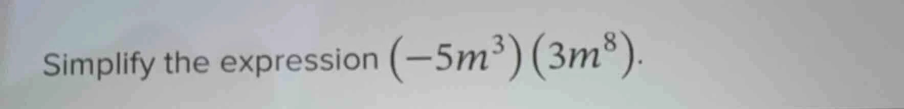simplify the expression \\((-5m^3)(3m^8)\\).