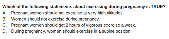 which of the following statements about exercising during pregnancy is …